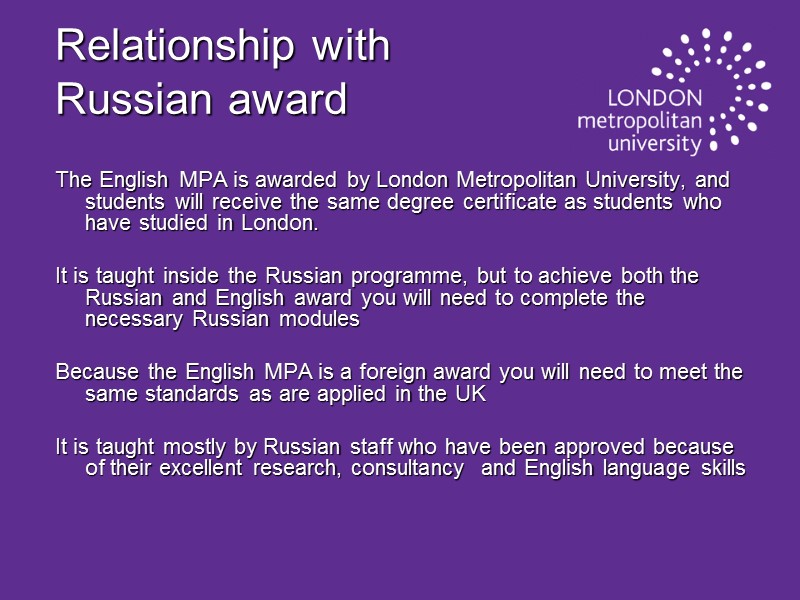 Relationship with Russian award The English MPA is awarded by London Metropolitan University, and